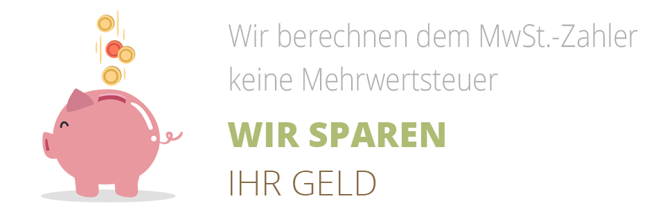 Wir sparen Ihr Geld - Wir berechnen dem MwSt.-Zahler  keine Mehrwertsteuer - 